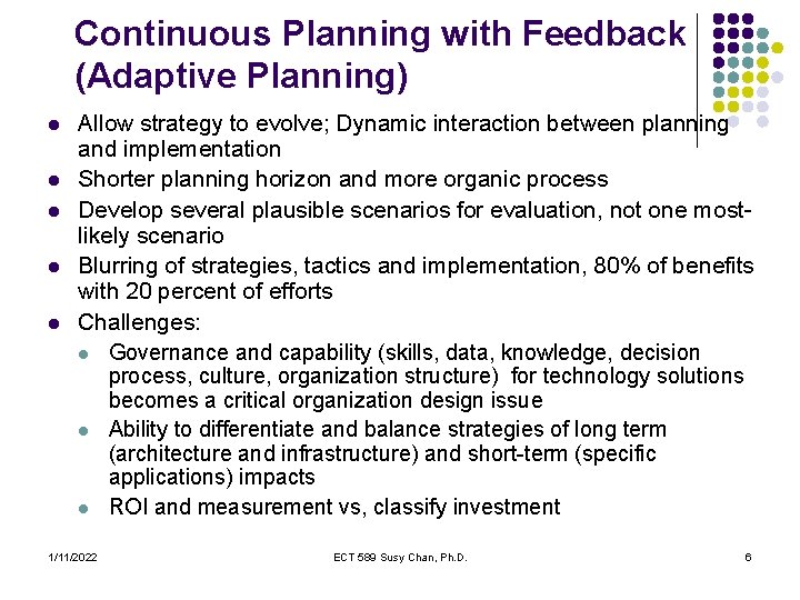 Continuous Planning with Feedback (Adaptive Planning) l l l Allow strategy to evolve; Dynamic