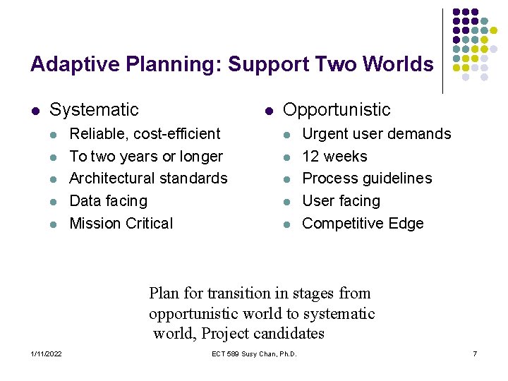 Adaptive Planning: Support Two Worlds l Systematic l l l Reliable, cost-efficient To two