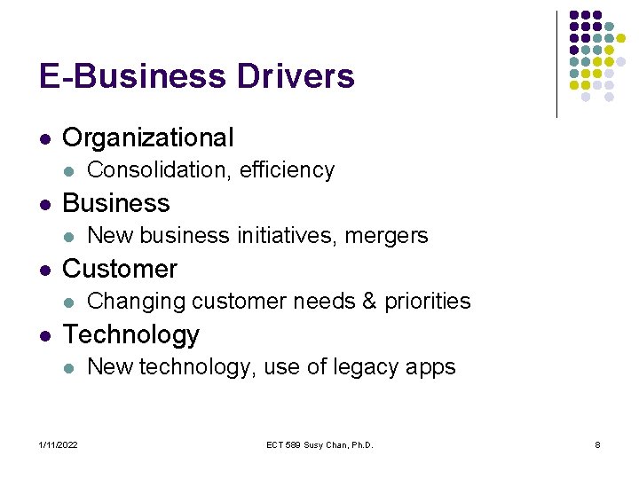 E-Business Drivers l Organizational l l Business l l New business initiatives, mergers Customer