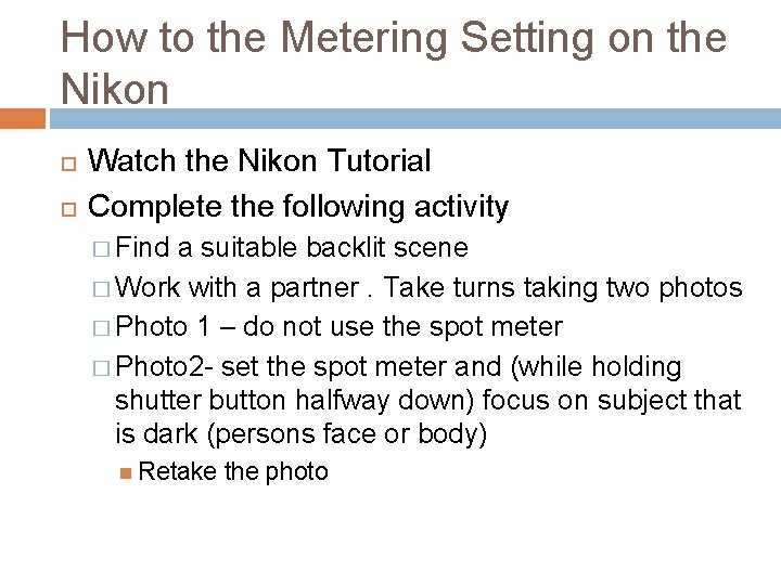 How to the Metering Setting on the Nikon Watch the Nikon Tutorial Complete the How to the Metering Setting on the Nikon Watch the Nikon Tutorial Complete the
