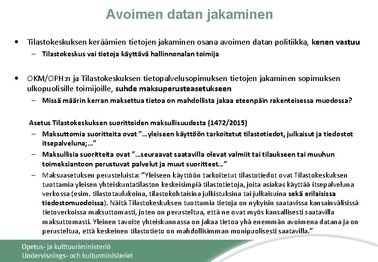 Avoimen datan jakaminen • Tilastokeskuksen keräämien tietojen jakaminen osana avoimen datan politiikka, kenen vastuu