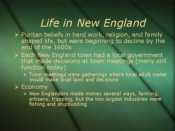 Life in New England Puritan beliefs in hard work, religion, and family shaped life,