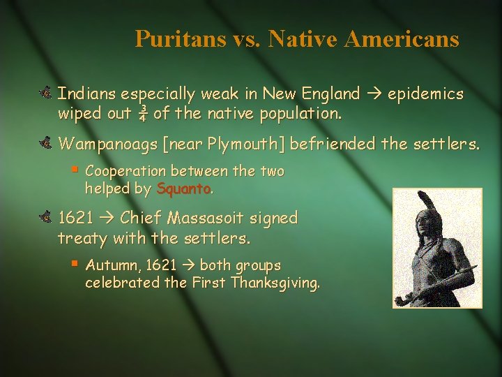 Puritans vs. Native Americans Indians especially weak in New England epidemics wiped out ¾