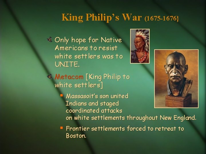 King Philip’s War (1675 -1676} Only hope for Native Americans to resist white settlers
