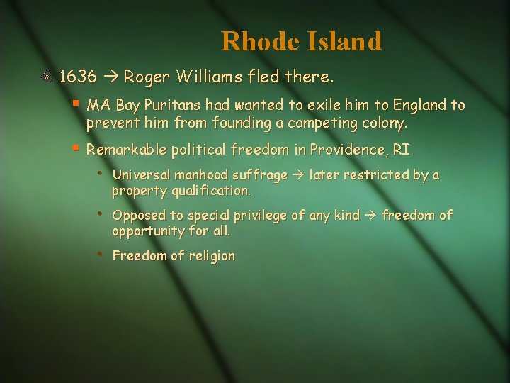 Rhode Island 1636 Roger Williams fled there. § MA Bay Puritans had wanted to