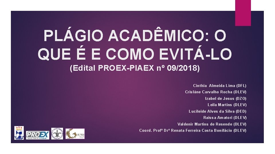 PLÁGIO ACADÊMICO: O QUE É E COMO EVITÁ-LO (Edital PROEX-PIAEX nº 09/2018) Cinthia Almeida