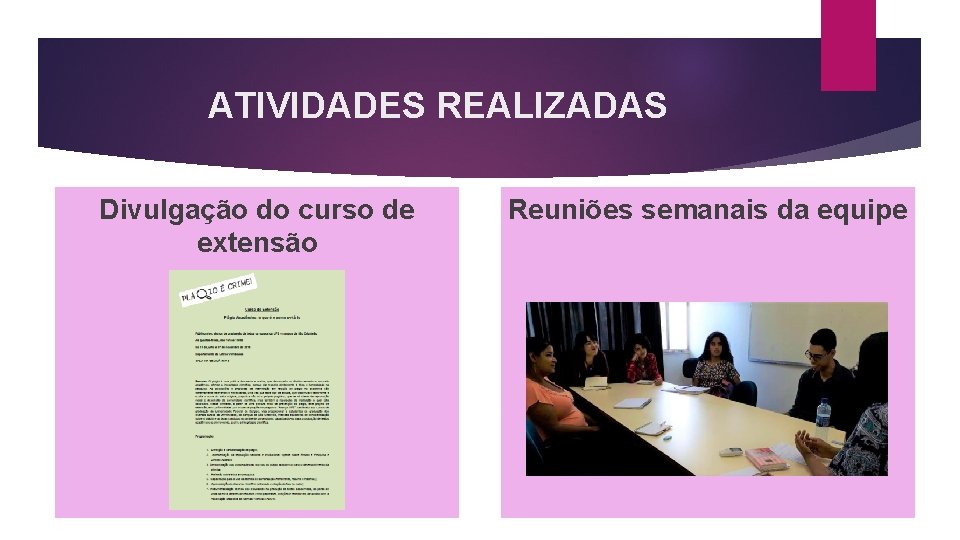 ATIVIDADES REALIZADAS Divulgação do curso de extensão Reuniões semanais da equipe 