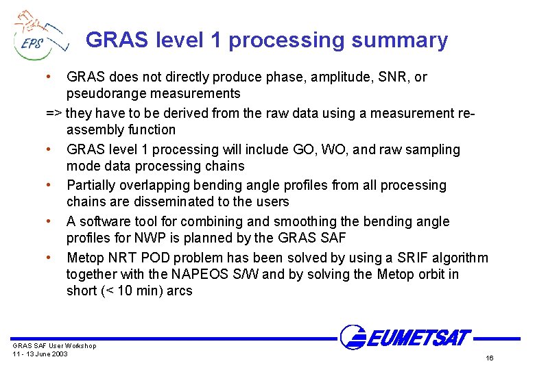 GRAS level 1 processing summary • GRAS does not directly produce phase, amplitude, SNR, GRAS level 1 processing summary • GRAS does not directly produce phase, amplitude, SNR,
