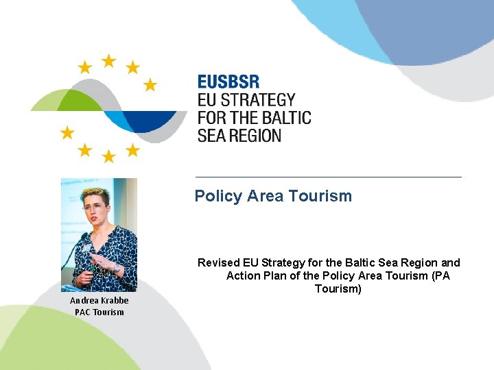 Policy Area Tourism Andrea Krabbe PAC Tourism Revised EU Strategy for the Baltic Sea