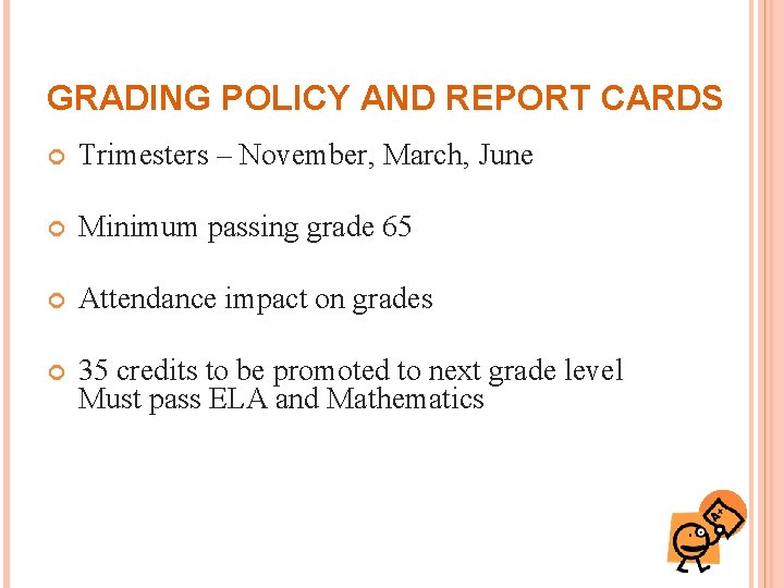 GRADING POLICY AND REPORT CARDS Trimesters – November, March, June Minimum passing grade 65