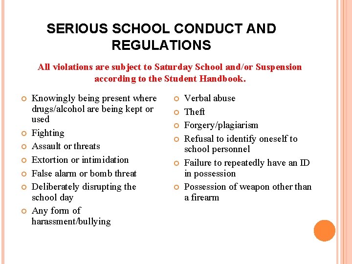 SERIOUS SCHOOL CONDUCT AND REGULATIONS All violations are subject to Saturday School and/or Suspension