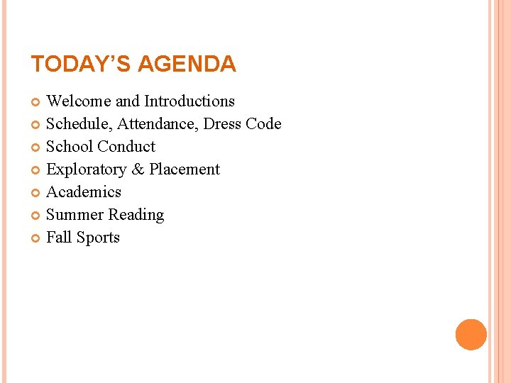 TODAY’S AGENDA Welcome and Introductions Schedule, Attendance, Dress Code School Conduct Exploratory & Placement