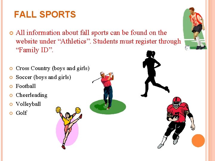 FALL SPORTS All information about fall sports can be found on the website under