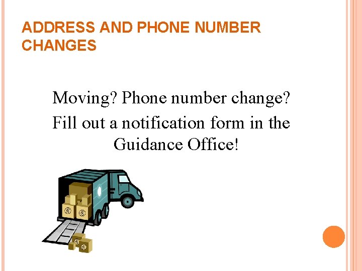 ADDRESS AND PHONE NUMBER CHANGES Moving? Phone number change? Fill out a notification form