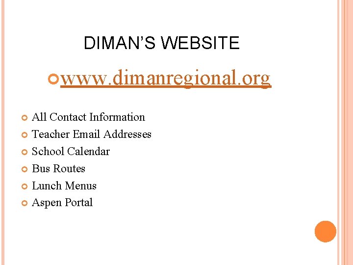 DIMAN’S WEBSITE www. dimanregional. org All Contact Information Teacher Email Addresses School Calendar Bus