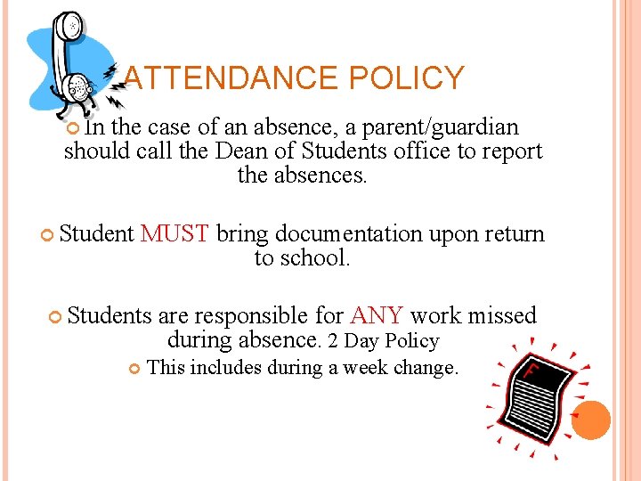 ATTENDANCE POLICY In the case of an absence, a parent/guardian should call the Dean