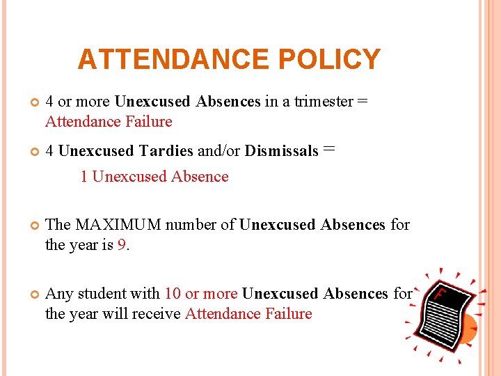 ATTENDANCE POLICY 4 or more Unexcused Absences in a trimester = Attendance Failure 4