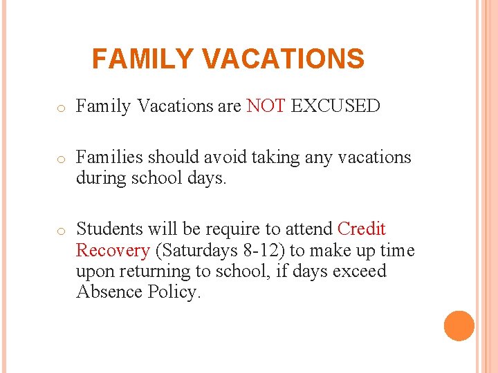 FAMILY VACATIONS o Family Vacations are NOT EXCUSED o Families should avoid taking any