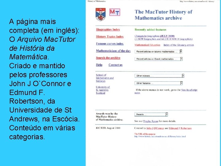 A página mais completa (em inglês): O Arquivo Mac. Tutor de História da Matemática.