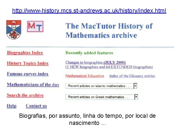 http: //www-history. mcs. st-andrews. ac. uk/history/index. html Biografias, por assunto, linha do tempo, por