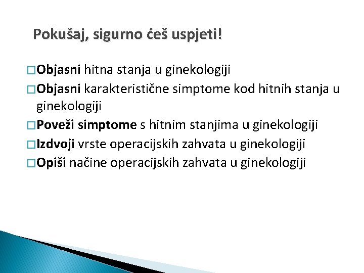 Pokušaj, sigurno ćeš uspjeti! � Objasni hitna stanja u ginekologiji � Objasni karakteristične simptome