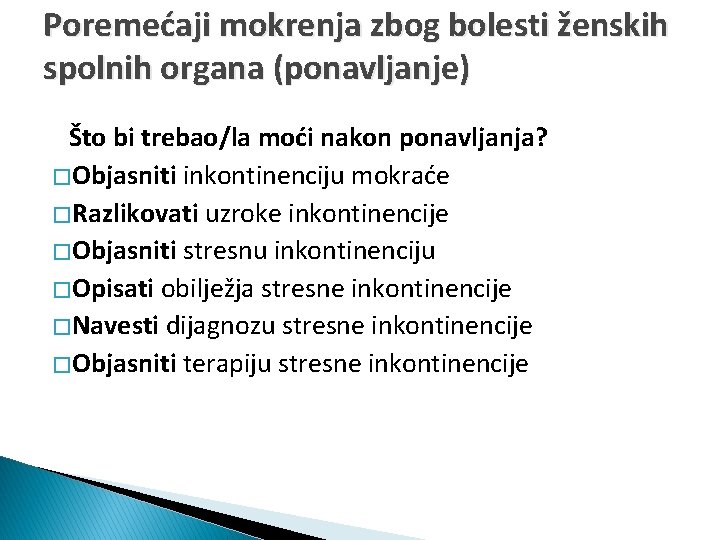 Poremećaji mokrenja zbog bolesti ženskih spolnih organa (ponavljanje) Što bi trebao/la moći nakon ponavljanja?