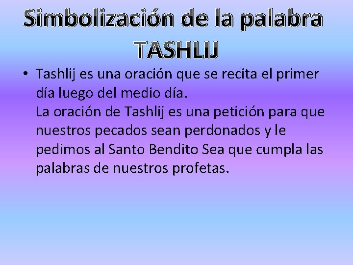 Simbolización de la palabra TASHLIJ • Tashlij es una oración que se recita el