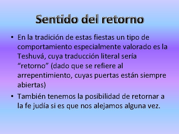 Sentido del retorno • En la tradición de estas fiestas un tipo de comportamiento