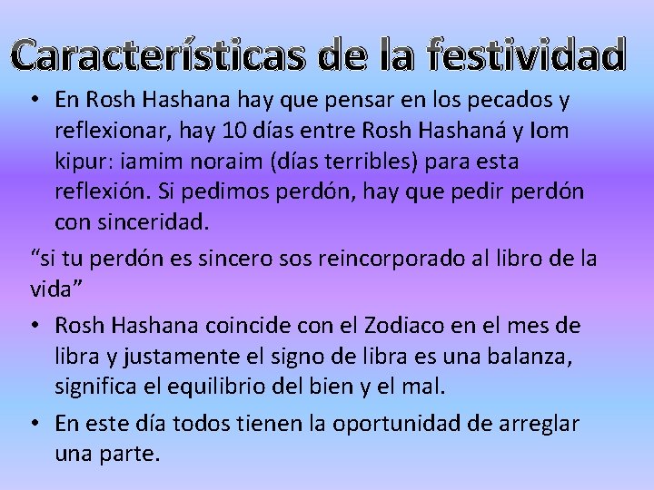 Características de la festividad • En Rosh Hashana hay que pensar en los pecados