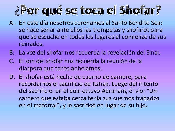 ¿Por qué se toca el Shofar? A. En este día nosotros coronamos al Santo