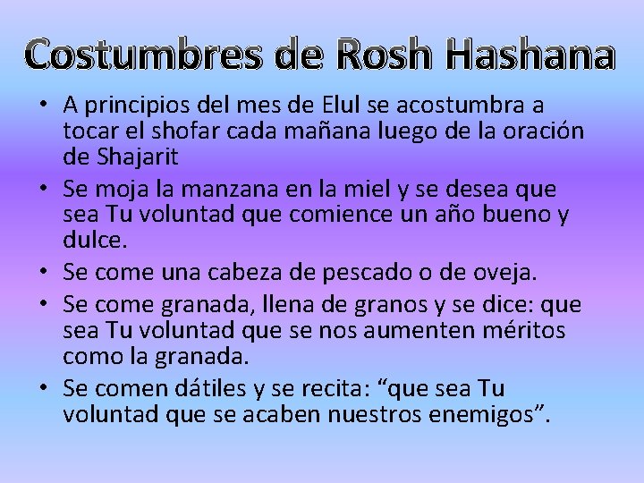 Costumbres de Rosh Hashana • A principios del mes de Elul se acostumbra a