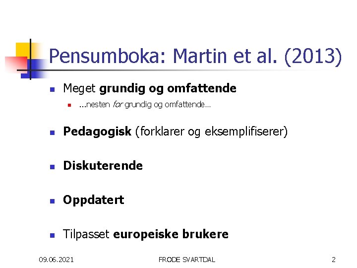 Pensumboka: Martin et al. (2013) n Meget grundig og omfattende n …nesten for grundig