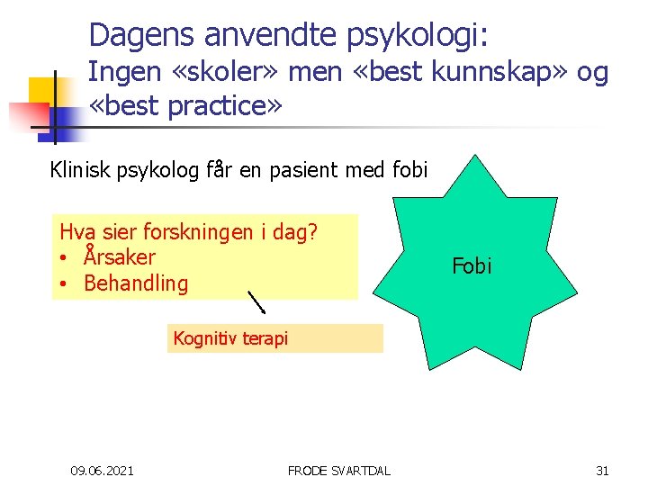 Dagens anvendte psykologi: Ingen «skoler» men «best kunnskap» og «best practice» Klinisk psykolog får