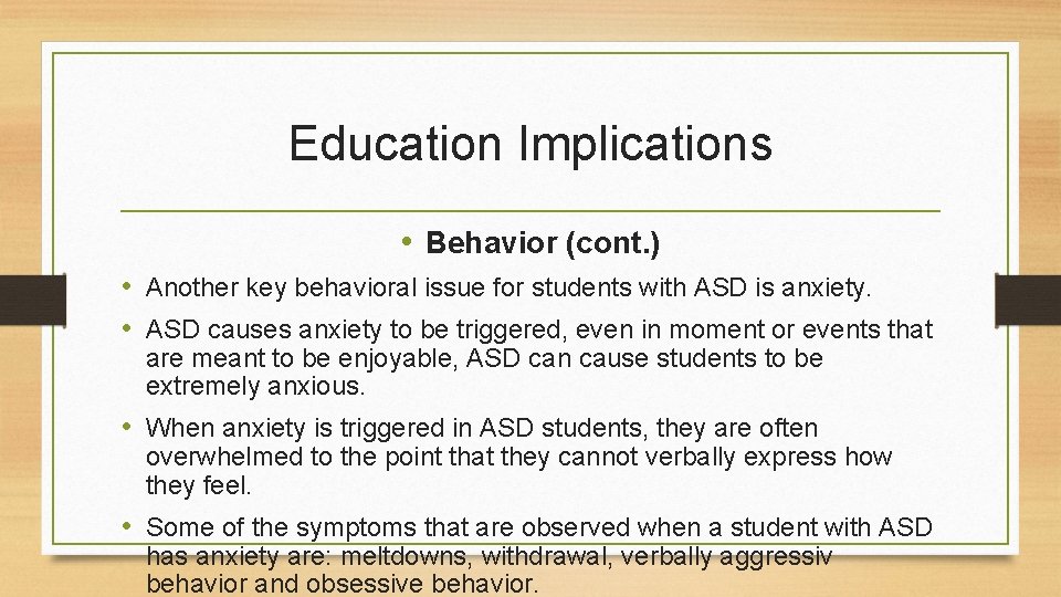 Education Implications • Behavior (cont. ) • Another key behavioral issue for students with