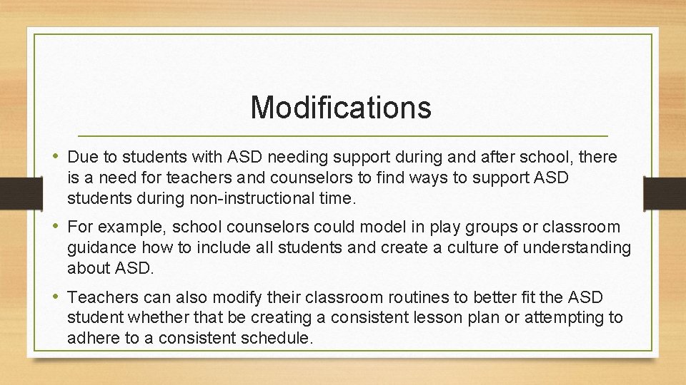 Modifications • Due to students with ASD needing support during and after school, there
