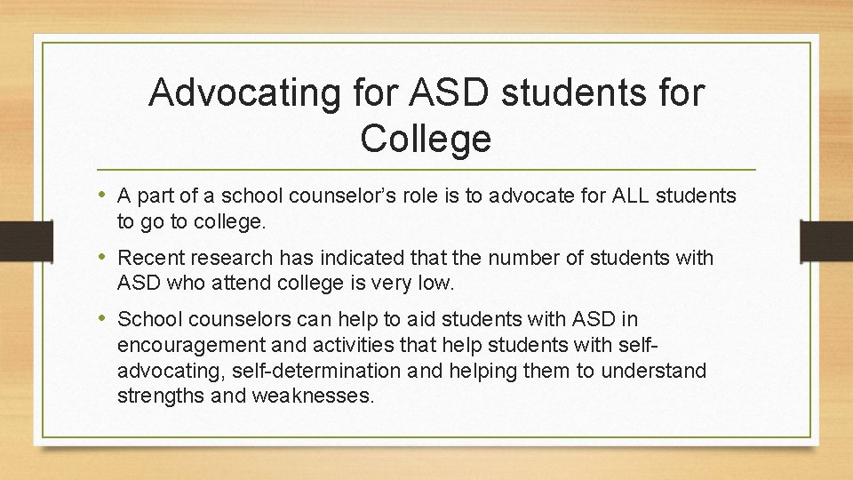 Advocating for ASD students for College • A part of a school counselor’s role