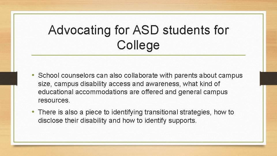 Advocating for ASD students for College • School counselors can also collaborate with parents