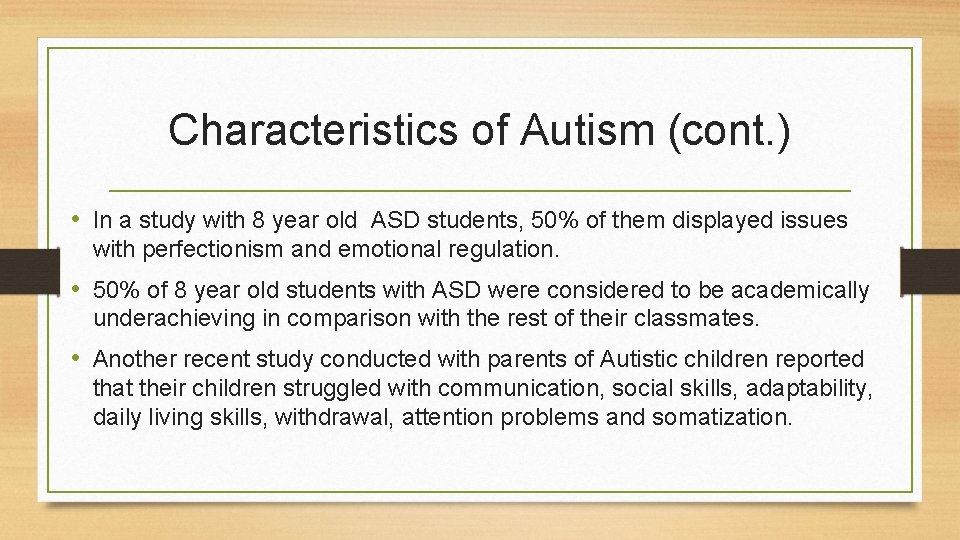 Characteristics of Autism (cont. ) • In a study with 8 year old ASD