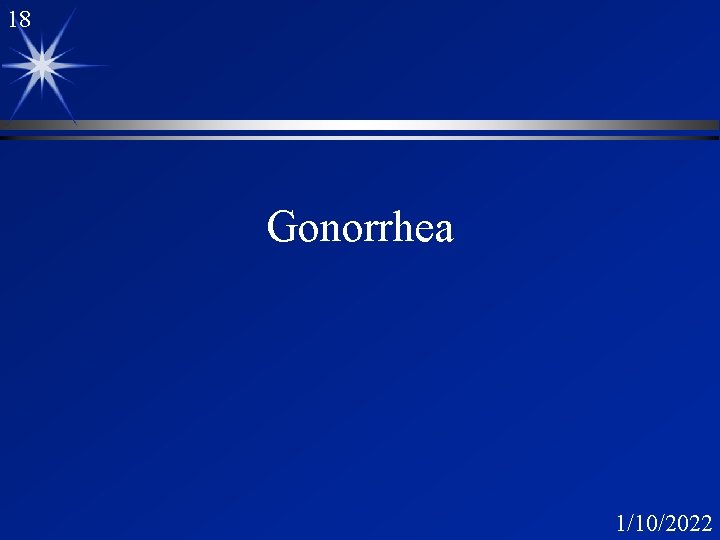 18 Gonorrhea 1/10/2022 18 Gonorrhea 1/10/2022