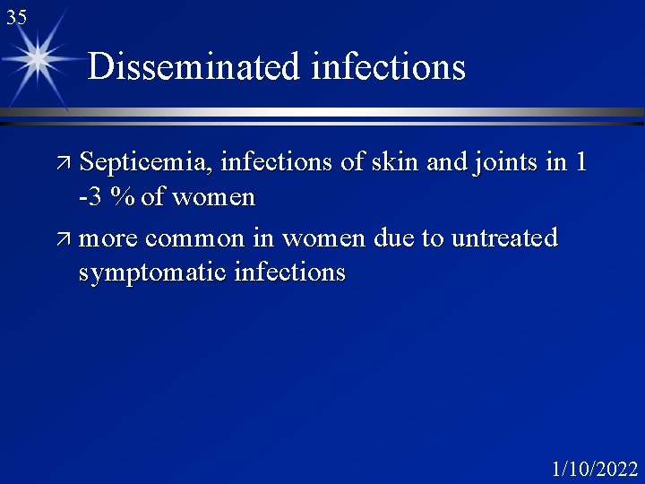 35 Disseminated infections ä Septicemia, infections of skin and joints in 1 -3 % 35 Disseminated infections ä Septicemia, infections of skin and joints in 1 -3 %
