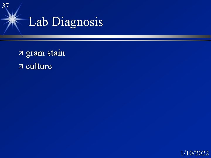 37 Lab Diagnosis ä gram stain ä culture 1/10/2022 37 Lab Diagnosis ä gram stain ä culture 1/10/2022