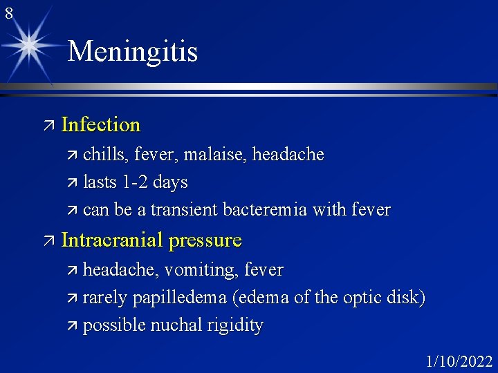 8 Meningitis ä Infection ä chills, fever, malaise, headache ä lasts 1 -2 days 8 Meningitis ä Infection ä chills, fever, malaise, headache ä lasts 1 -2 days