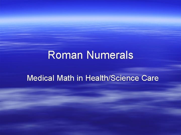 Roman Numerals Medical Math in Health/Science Care 