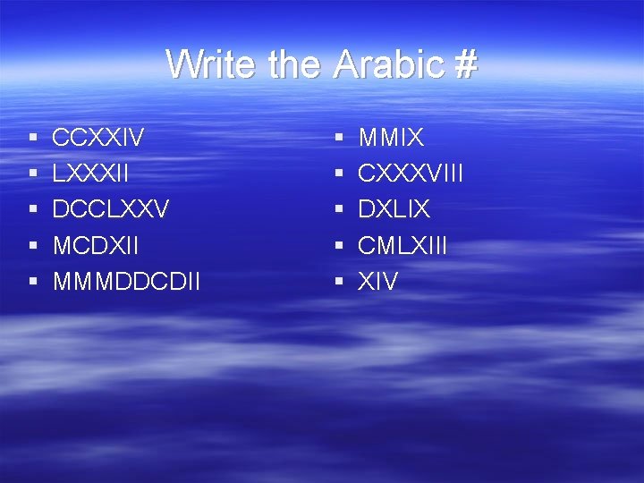 Write the Arabic # § § § CCXXIV LXXXII DCCLXXV MCDXII MMMDDCDII § §