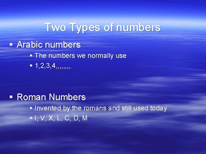 Two Types of numbers § Arabic numbers § The numbers we normally use §