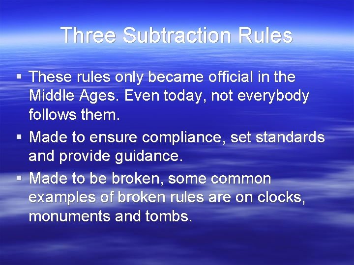Three Subtraction Rules § These rules only became official in the Middle Ages. Even