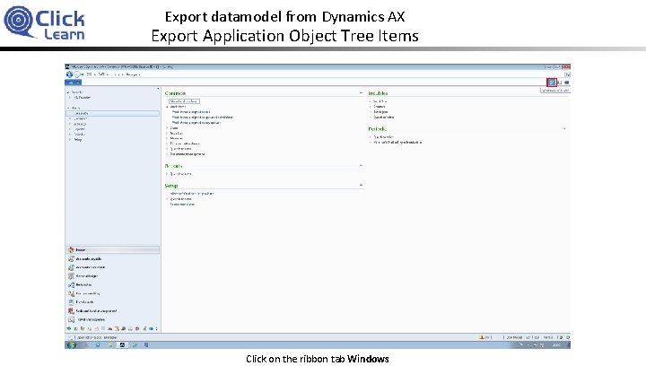 Export datamodel from Dynamics AX Export Application Object Tree Items Click on the ribbon