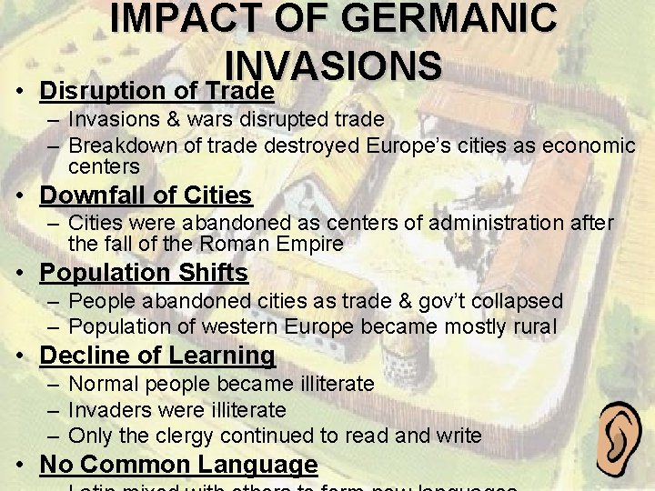  • IMPACT OF GERMANIC INVASIONS Disruption of Trade – Invasions & wars disrupted