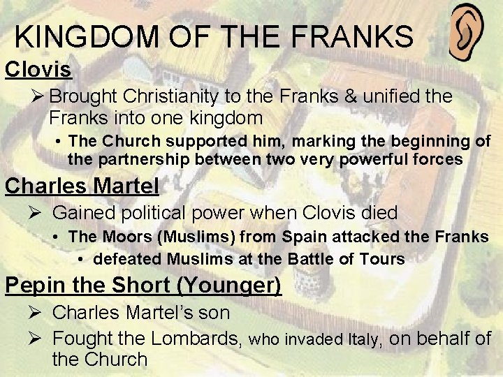 KINGDOM OF THE FRANKS Clovis Ø Brought Christianity to the Franks & unified the