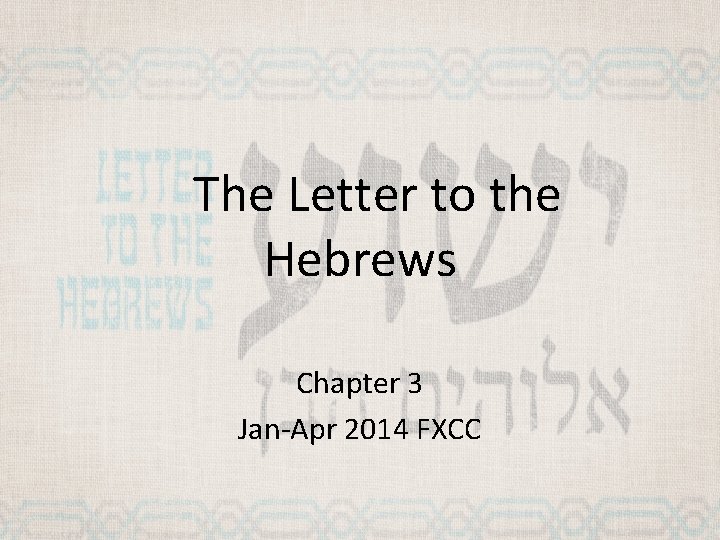 The Letter to the Hebrews Chapter 3 Jan-Apr 2014 FXCC 